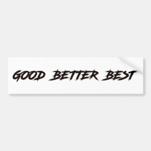 Good Better Best Never Let It Rest Bumper Sticker