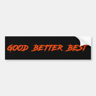 Good Better Best Never Let It Rest Bumper Sticker