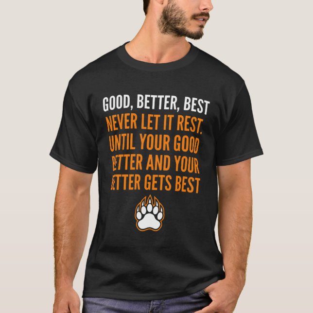 Good Better Best Never Let It Rest funny T-Shirt (Front)