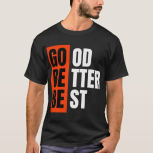 Good Better Best Never Let It Rest Gym Quote T-Shirt