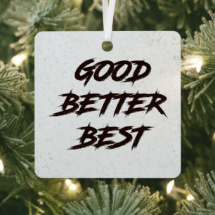 Good Better Best Never Let It Rest Metal Ornament