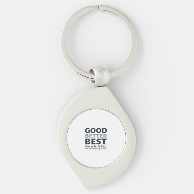 Good Better Best Never let it Rest Motivational Qu Keychain (Front)