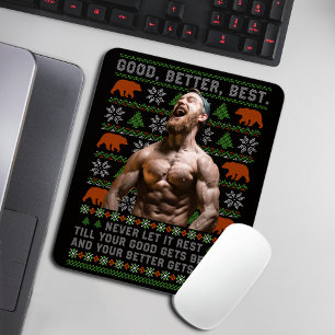 Good Better Best Ugly Christmas Costumize Photos Mouse Pad