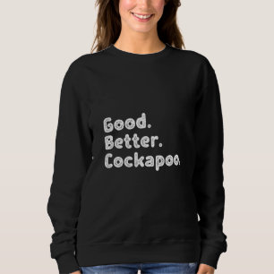 Good better Cockapoo Sweatshirt