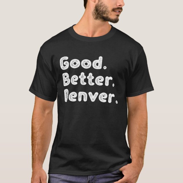 Good better Denver T-Shirt (Front)