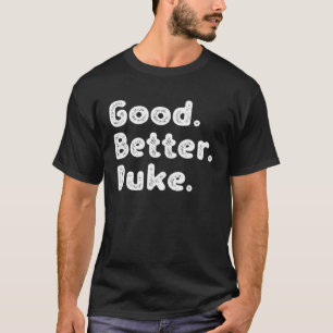 Good better Duke T-Shirt