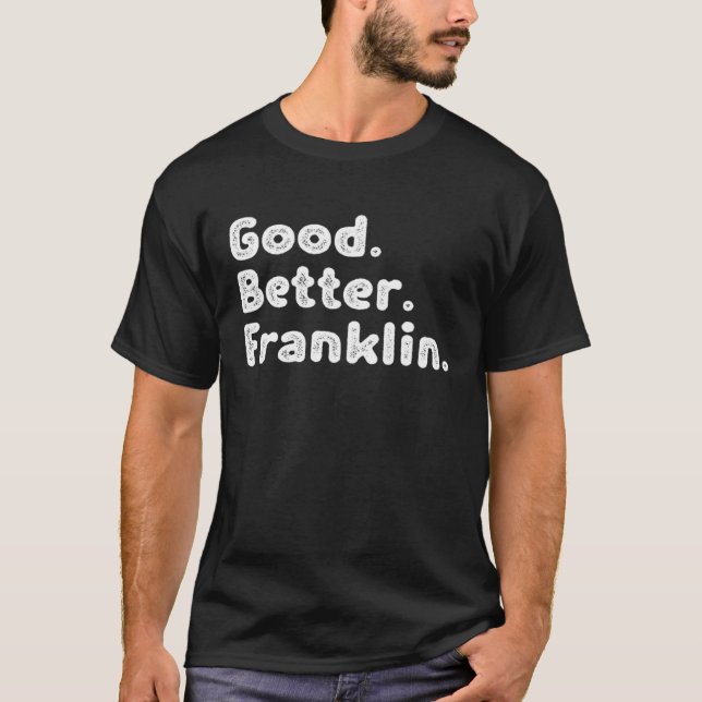 Good better Franklin T-Shirt (Front)