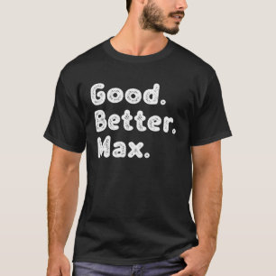 Good better Max T-Shirt