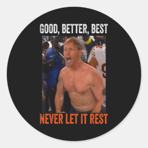 Good Better Never Let It Rest Ben Johnson Classic Round Sticker