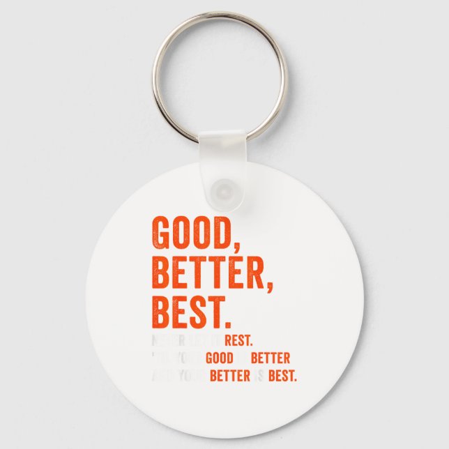 Good Better Never Let It Rest  Keychain (Front)