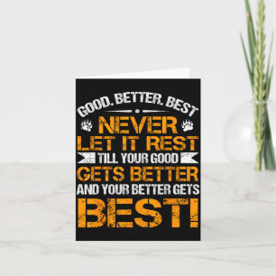 Good Better Never Let It Rest Motivation Saying Be Card
