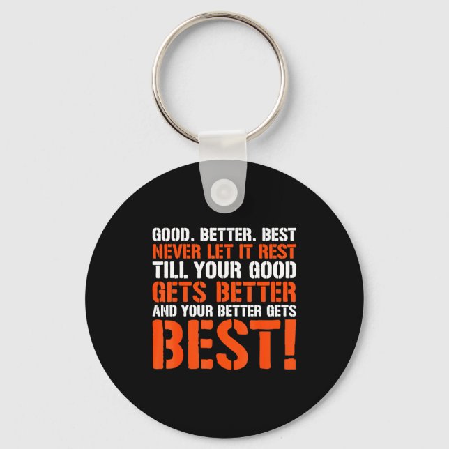 Good Better Never Let It Rest Motivation Saying  Keychain (Front)