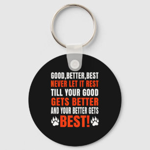 Good Better Never Let It Rest Motivation Saying  Keychain