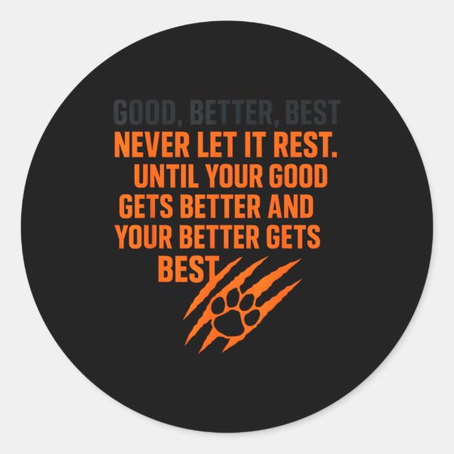 Good Better Never Let It Rest Motivational Mindset Classic Round Sticker (Front)