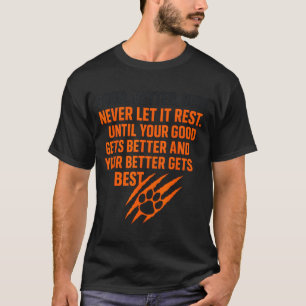 Good Better Never Let It Rest Motivational Mindset T-Shirt