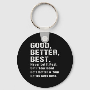 Good Better Never Let It Rest Motivational Quote G Keychain