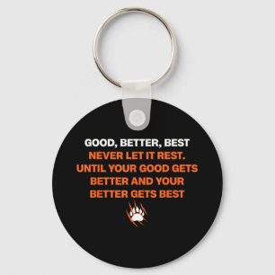 Good Better Never Let It Rest Quote For Men Women  Keychain