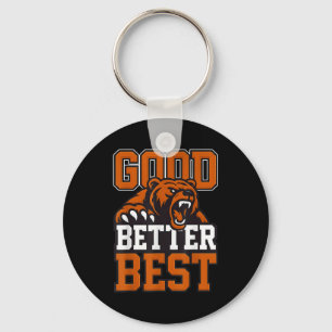 Good Better Never Let It Rest, Till Your Good Gets Keychain