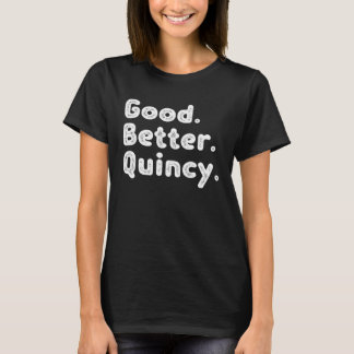 Good better Quincy T-Shirt