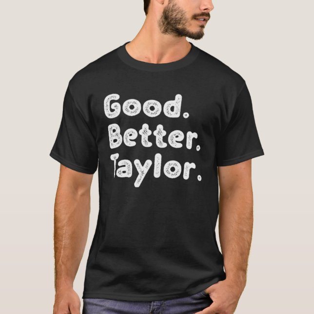 Good better Taylor T-Shirt (Front)
