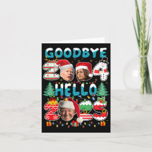 Good Bye 2024 Hello 2025 Trump Joe Biden Kamala Ha Card