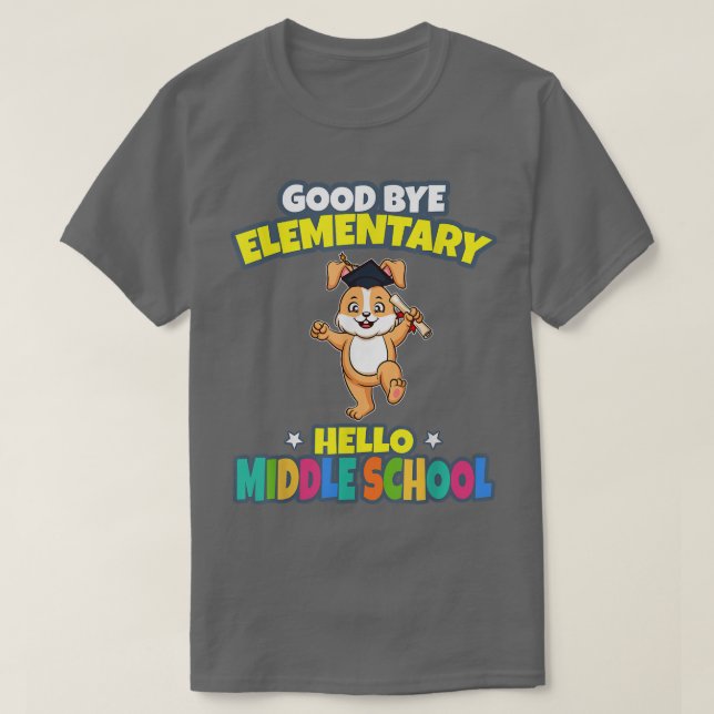 Good Bye Elementary Hello Middle School Graduation T-Shirt (Design Front)