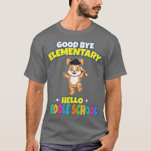 Good Bye Elementary Hello Middle School Graduation T-Shirt