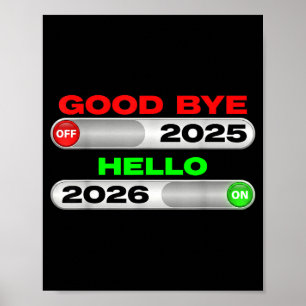 Good Bye Off 2025 Hello 2026 On Happy New Year Tee Poster