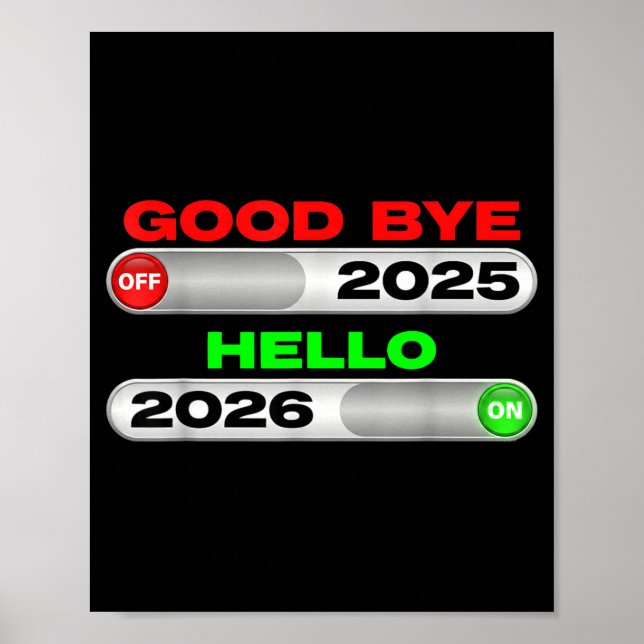 Good Bye Off 2025 Hello 2026 On Happy New Year Tee Poster (Front)