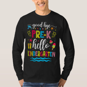 Good Bye Pre K Hello Kindergarten Graduation T-Shirt