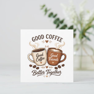Good Coffee Good Friends with two coffee cups Invitation