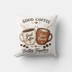Good Coffee Good Friends with two coffee cups Throw Pillow