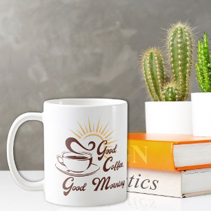 Good Coffee Good Morning Coffee Mug