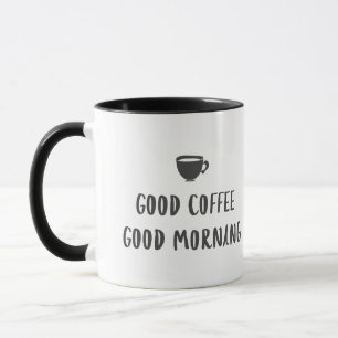 Good Coffee Good Morning Mug