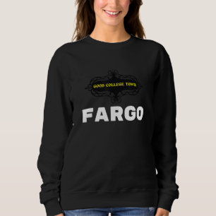 Good College Town Fargo Sweatshirt
