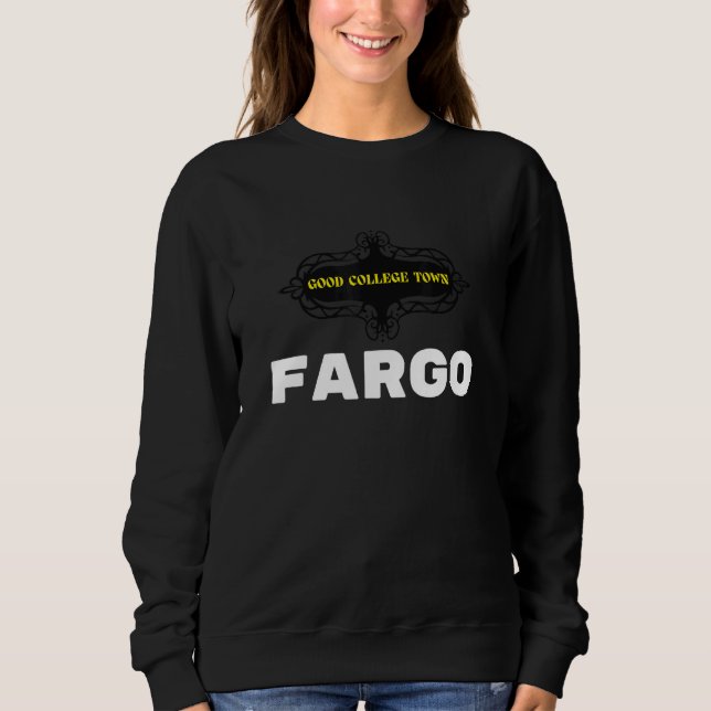 Good College Town Fargo Sweatshirt (Front)
