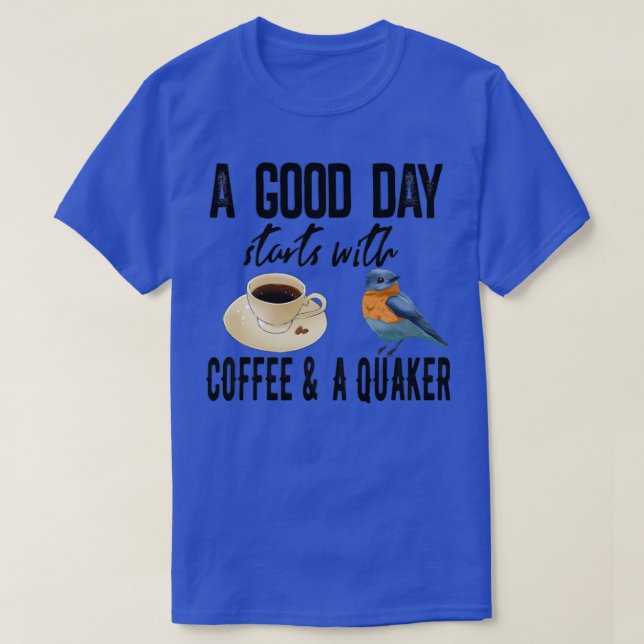 Good Day Coffee And Quaker 5 T-Shirt (Design Front)