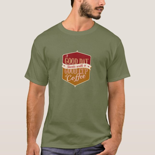 Good Day, Good Coffee T-Shirt (Front)