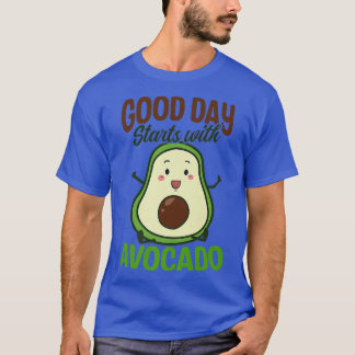 Good Day Start With Avocado Design Avocado T-Shirt