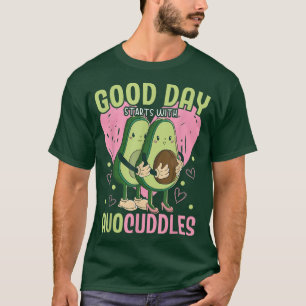 Good Day Starts With Avocuddles Avocado Guac Guaca T-Shirt