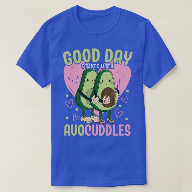 Good Day Starts With Avocuddles Avocado Guac Keto T-Shirt (Design Front)