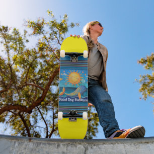Good Day Sunshine Skateboard