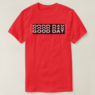 good day T-Shirt