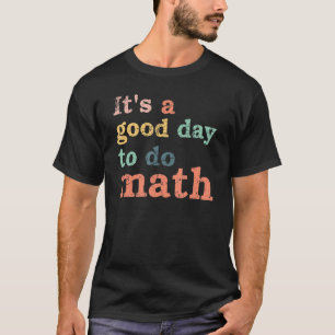 Good Day To Do Math  Pi Day 3.14 March 14th Vintag T-Shirt