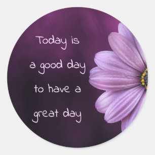 Good Day To Have A Great Day Classic Round Sticker