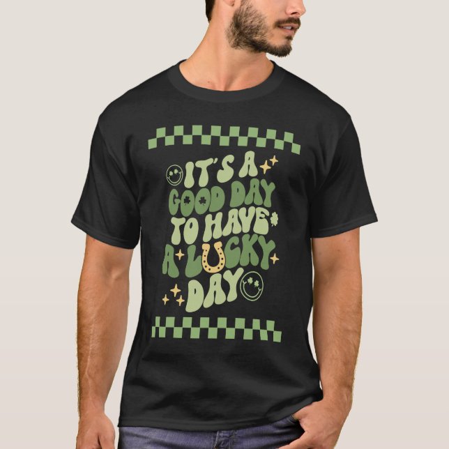 Good day to have a Lucky Day St Patrick's Day Groo T-Shirt (Front)