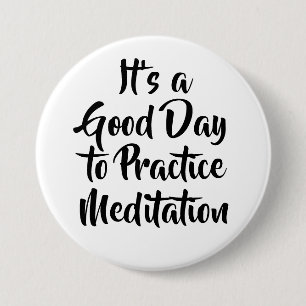 Good Day to Practice Meditation Quote 3 Inch Round Button