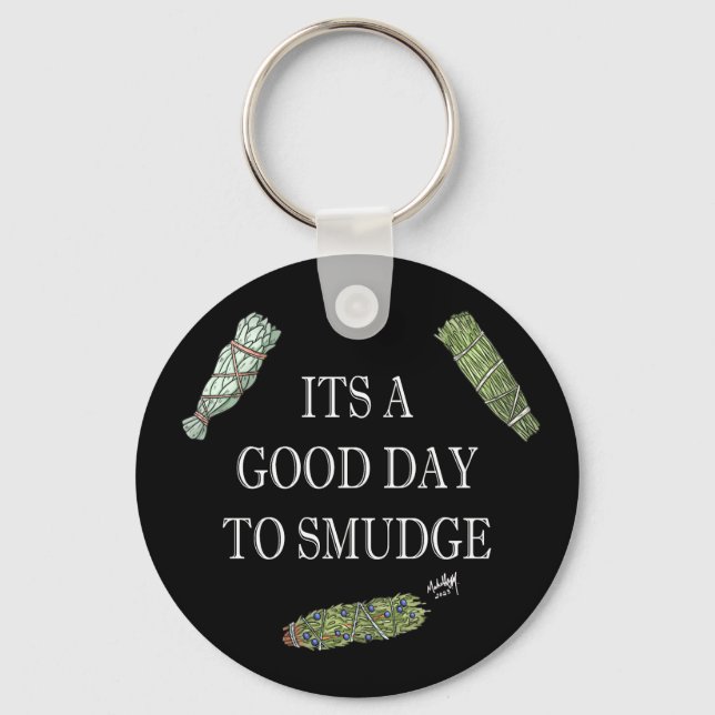 Good Day to Smudge Keychain (Front)