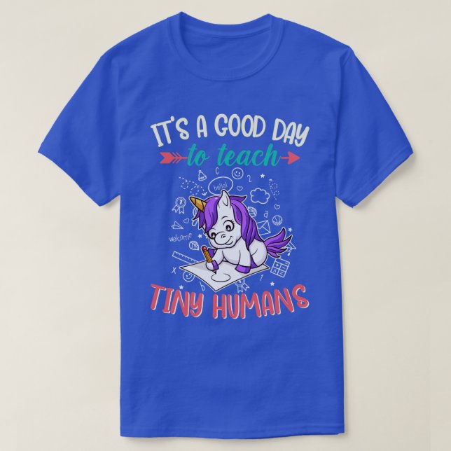 Good Day To Teach Tiny Humans Elementary Teacher 8 T-Shirt (Design Front)