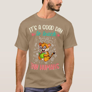 Good Day To Teach Tiny Humans Elementary Teacher 9 T-Shirt